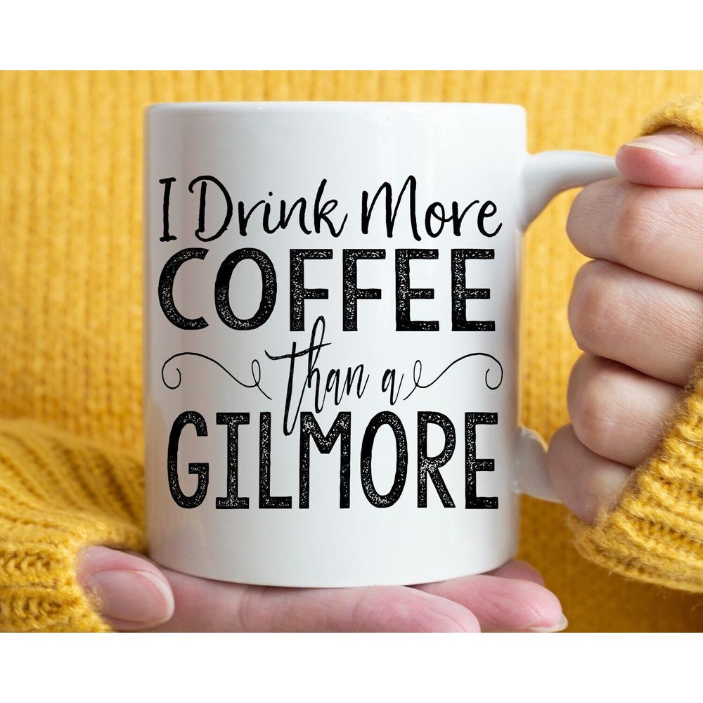 I Drink More Coffee Than A‎ Gilmore Mug, 11oz Gift